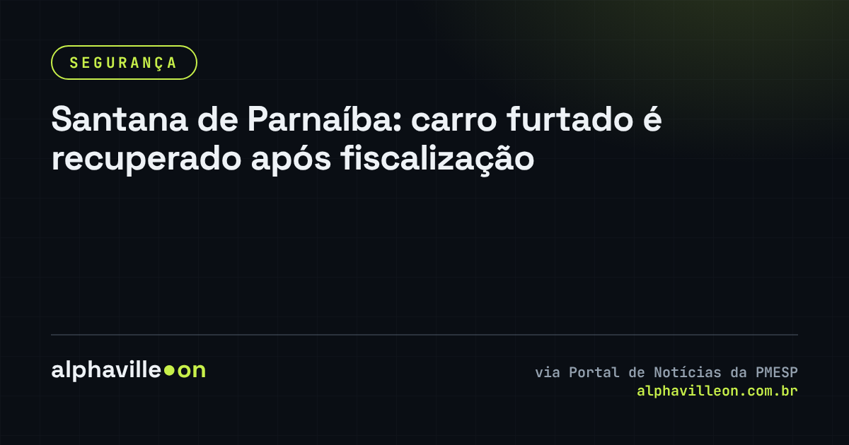 Santana de Parnaíba: carro furtado é recuperado após fiscalização