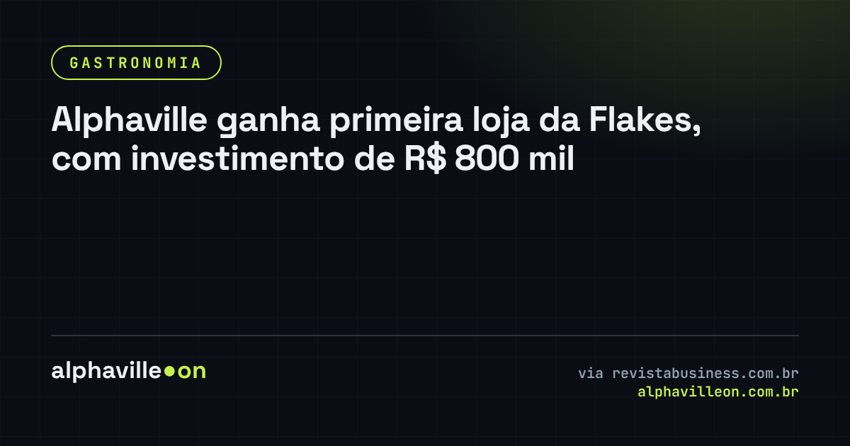 Alphaville ganha primeira loja da Flakes, com investimento de R$ 800 mil