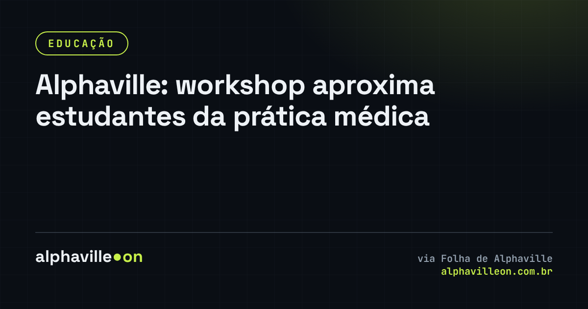 Alphaville: workshop aproxima estudantes da prática médica