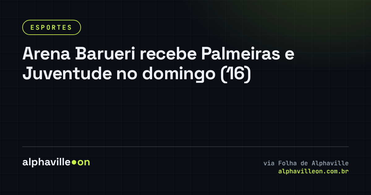 Arena Barueri recebe Palmeiras e Juventude no domingo (16)