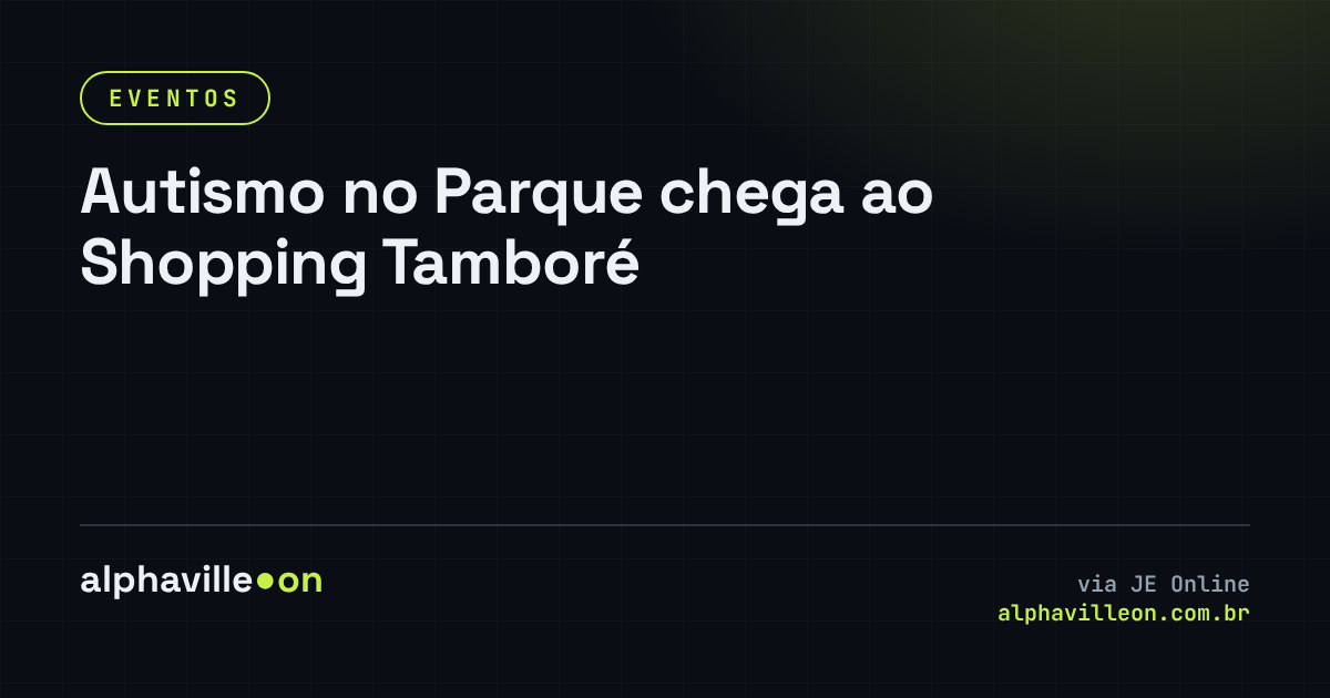 Autismo no Parque chega ao Shopping Tamboré