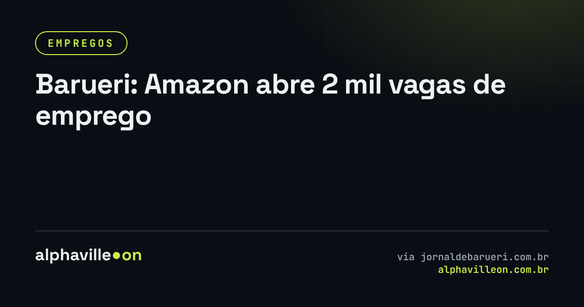 Barueri: Amazon abre 2 mil vagas de emprego
