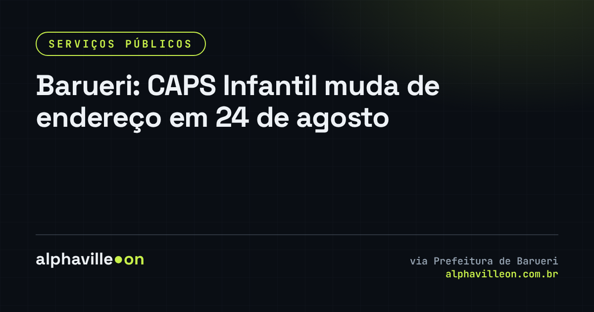 Barueri: CAPS Infantil muda de endereço em 24 de agosto