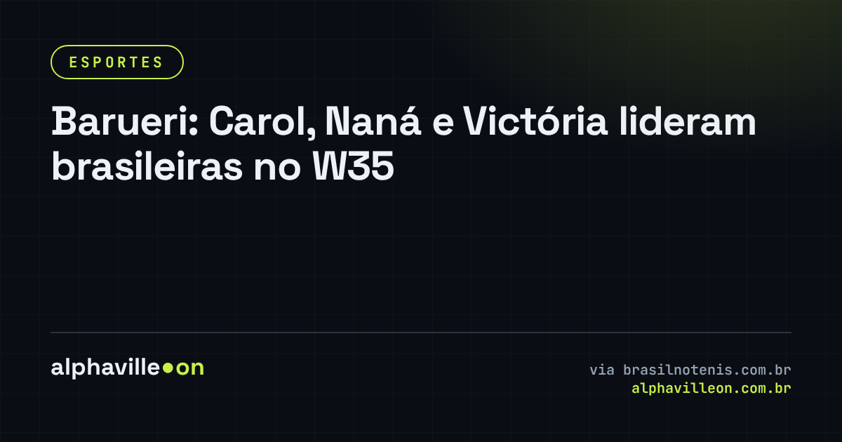 Barueri: Carol, Naná e Victória lideram brasileiras no W35