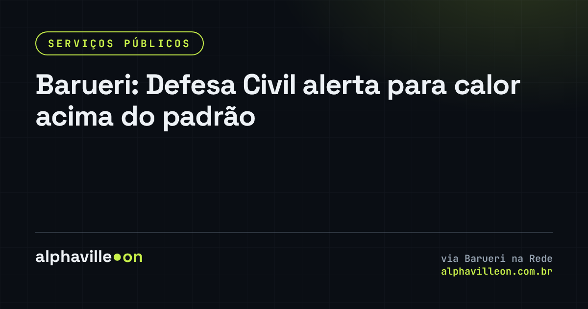 Barueri: Defesa Civil alerta para calor acima do padrão