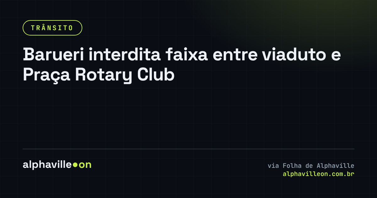 Barueri interdita faixa entre viaduto e Praça Rotary Club