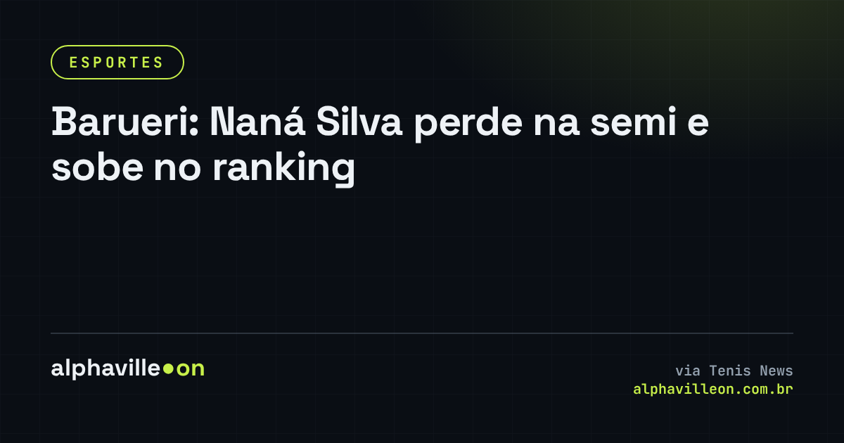Barueri: Naná Silva perde na semi e sobe no ranking