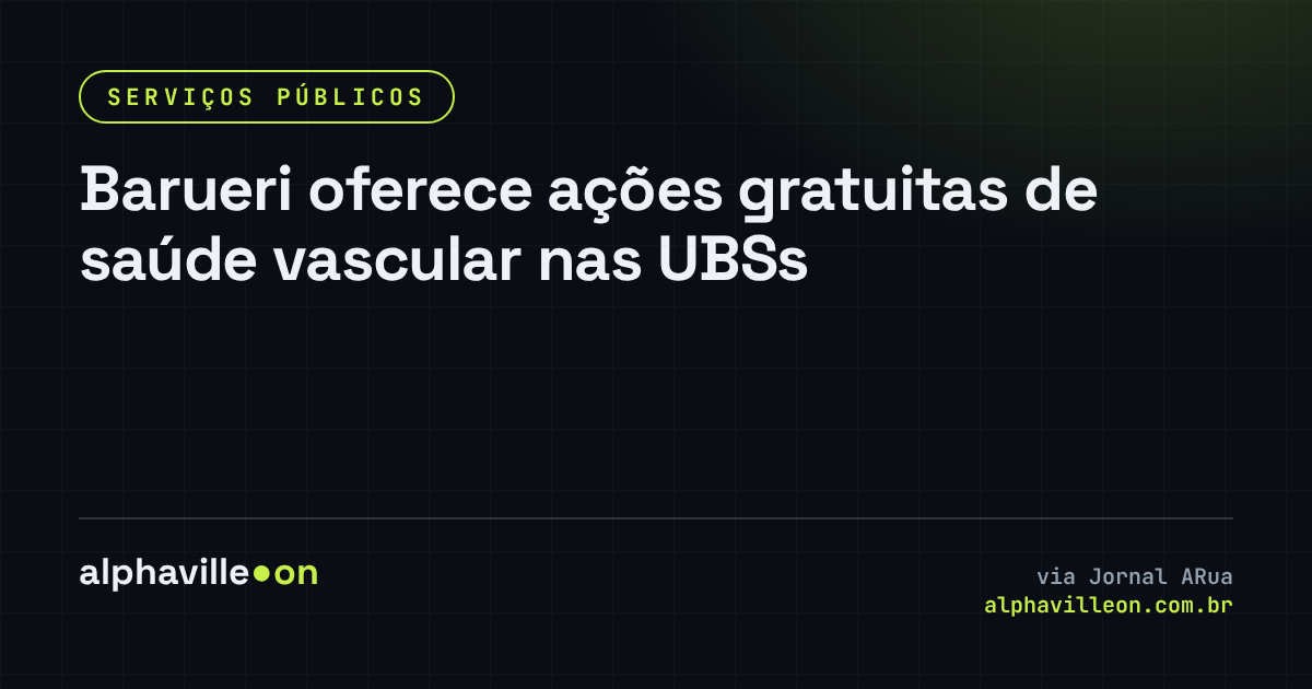 Barueri oferece ações gratuitas de saúde vascular nas UBSs