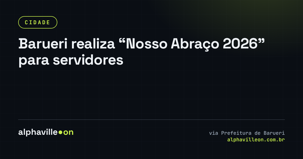 Barueri realiza “Nosso Abraço 2026” para servidores