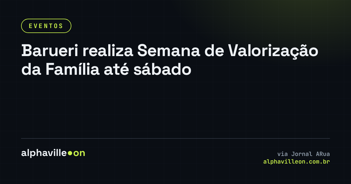 Barueri realiza Semana de Valorização da Família até sábado