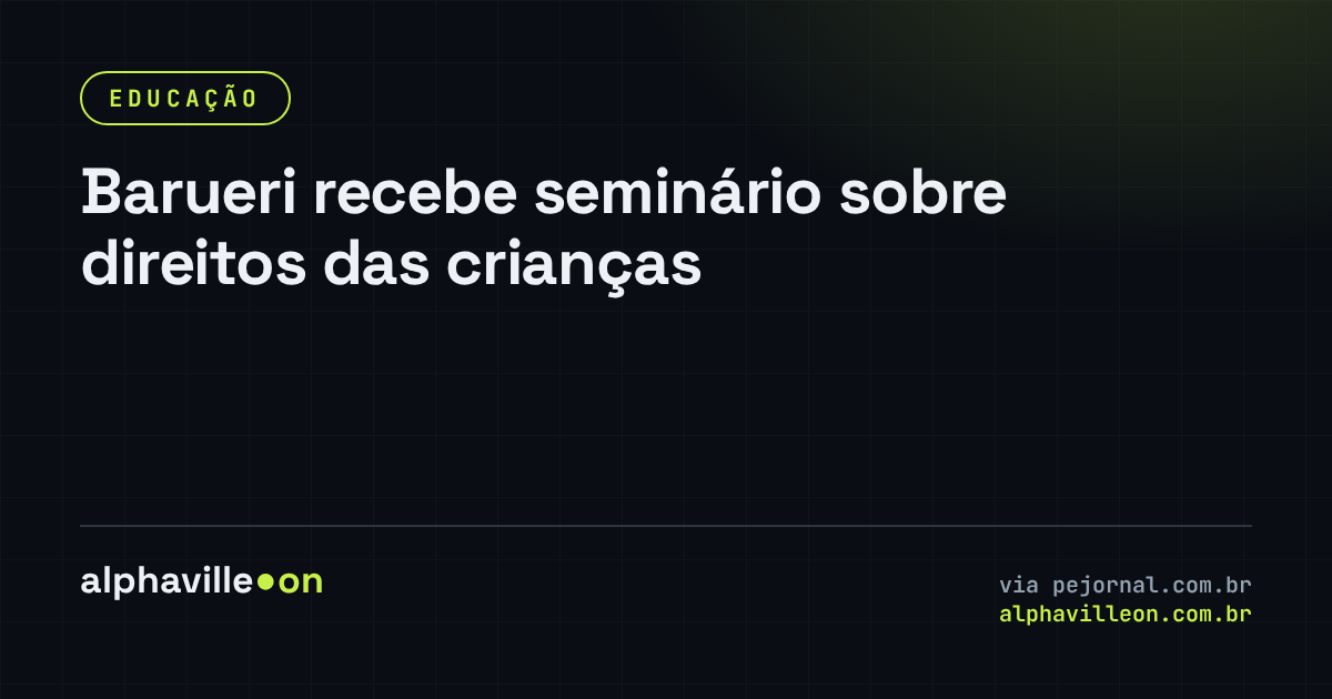 Barueri recebe seminário sobre direitos das crianças