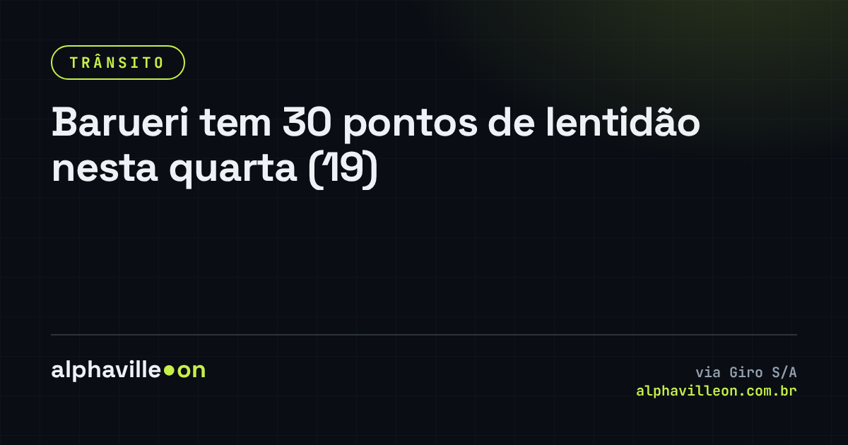 Barueri tem 30 pontos de lentidão nesta quarta (19)
