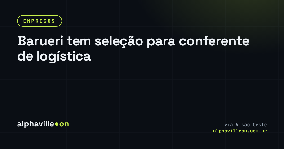 Barueri tem seleção para conferente de logística