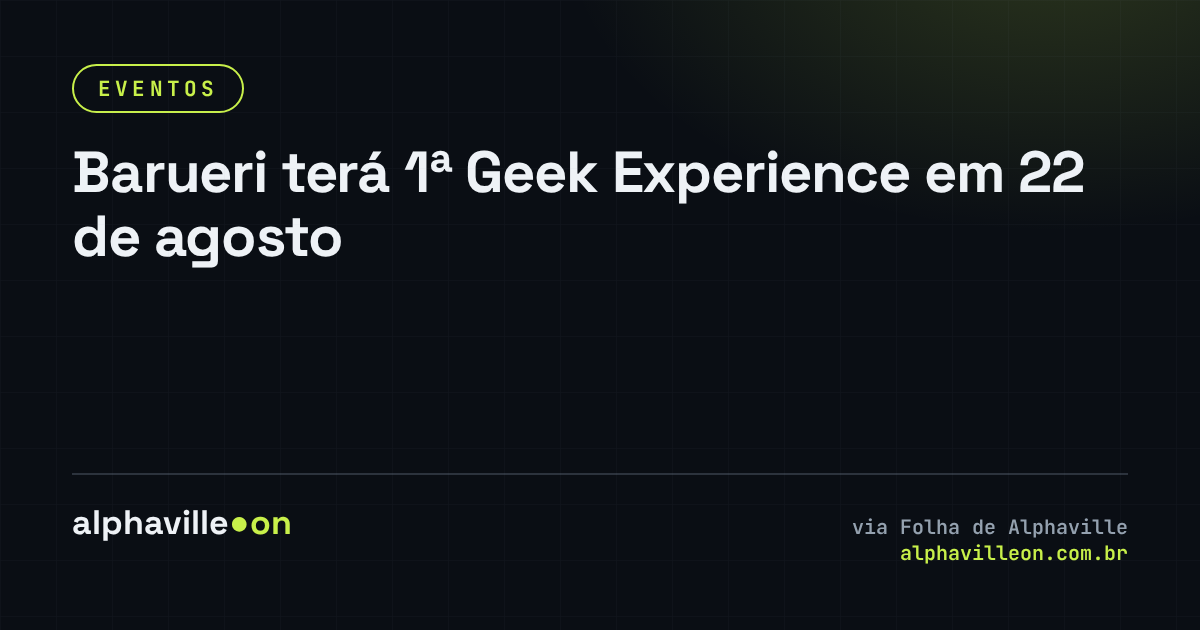 Barueri terá 1ª Geek Experience em 22 de agosto
