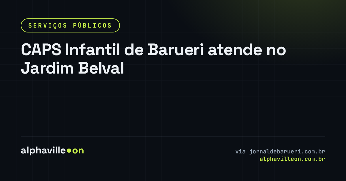 CAPS Infantil de Barueri atende no Jardim Belval
