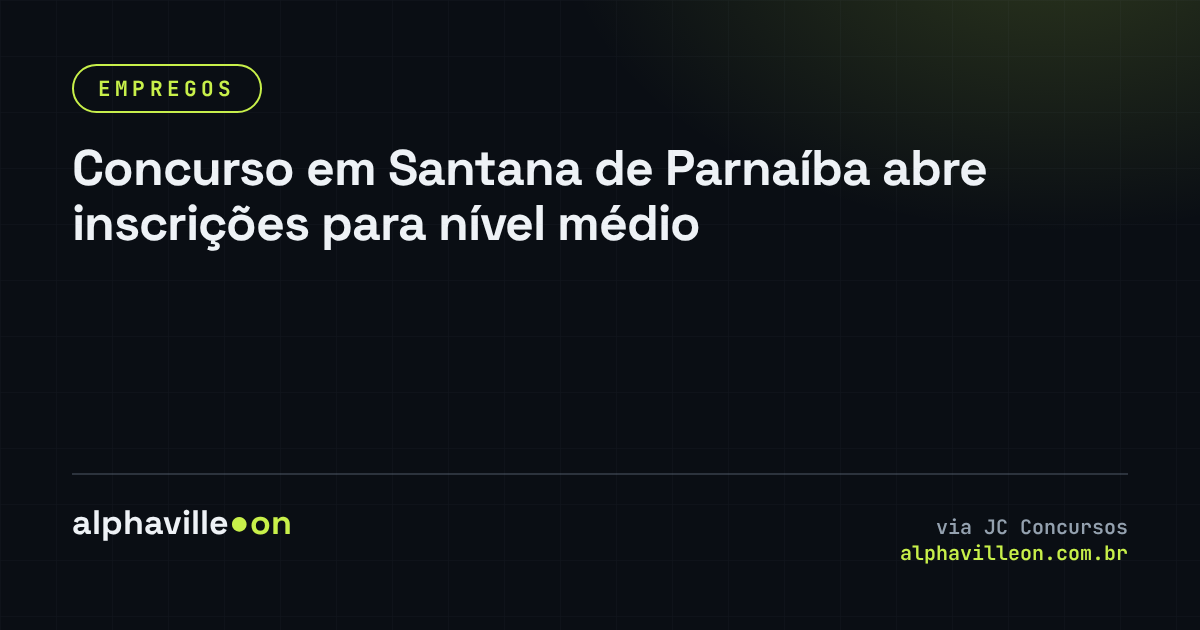 Concurso em Santana de Parnaíba abre inscrições para nível médio