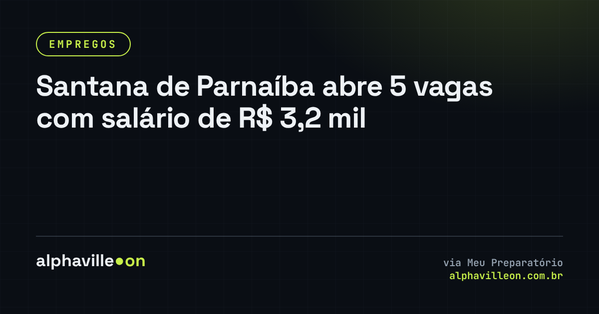 Santana de Parnaíba abre 5 vagas com salário de R$ 3,2 mil