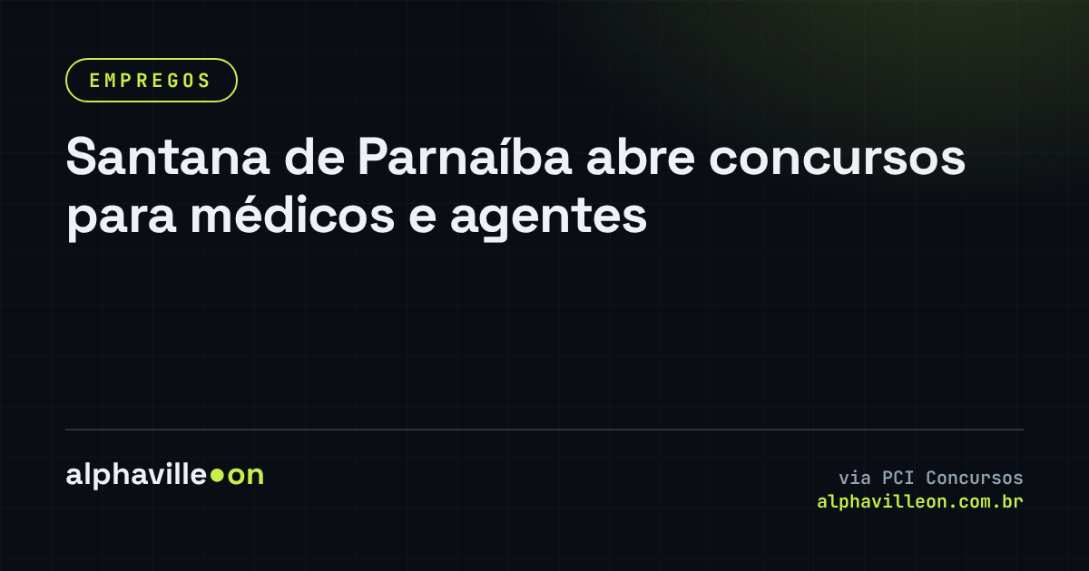 Santana de Parnaíba abre concursos para médicos e agentes