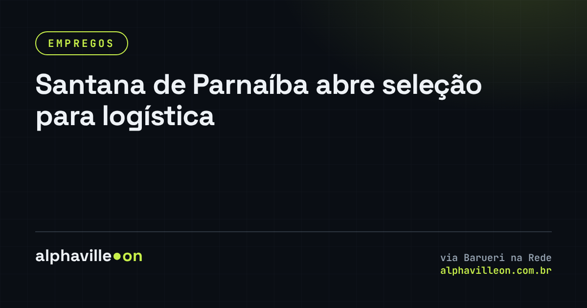 Santana de Parnaíba abre seleção para logística