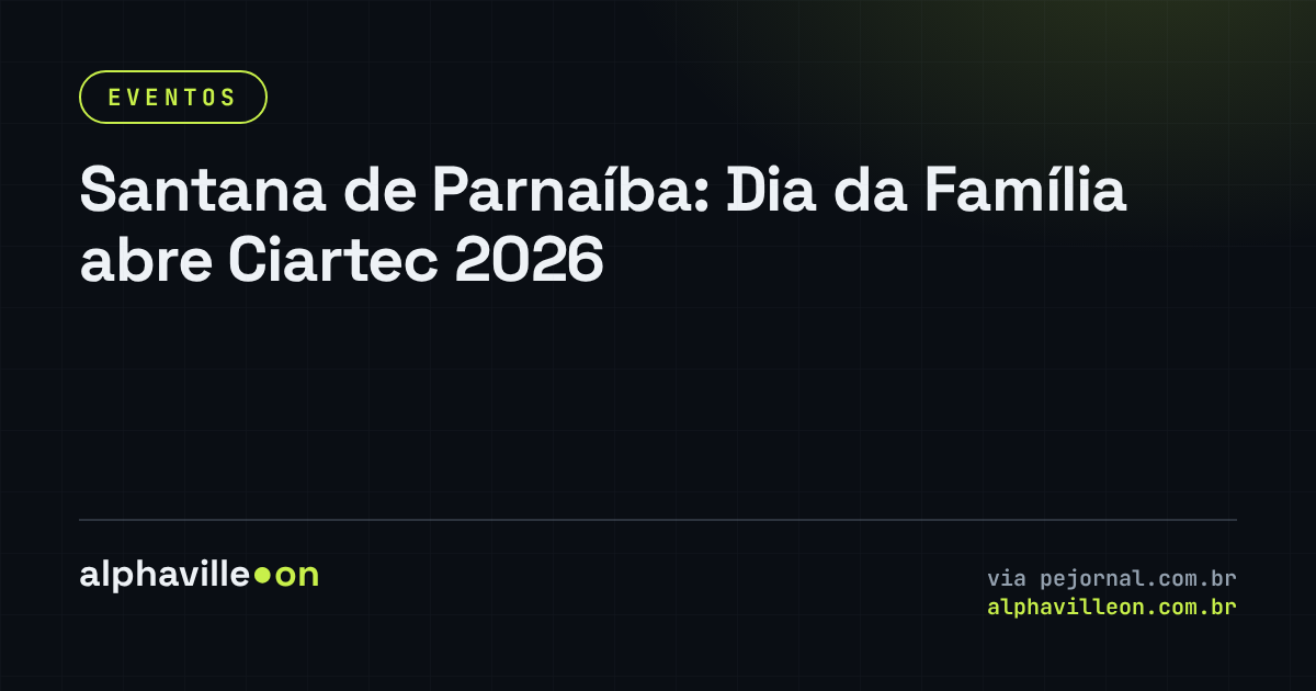 Santana de Parnaíba: Dia da Família abre Ciartec 2026
