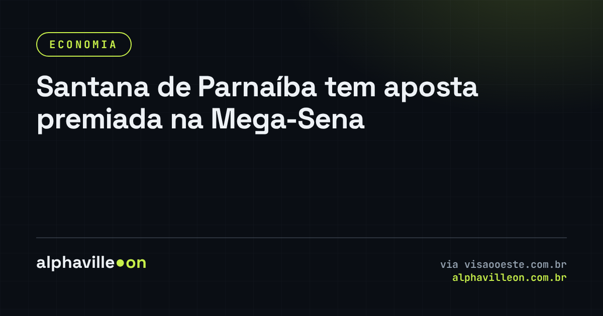 Santana de Parnaíba tem aposta premiada na Mega-Sena