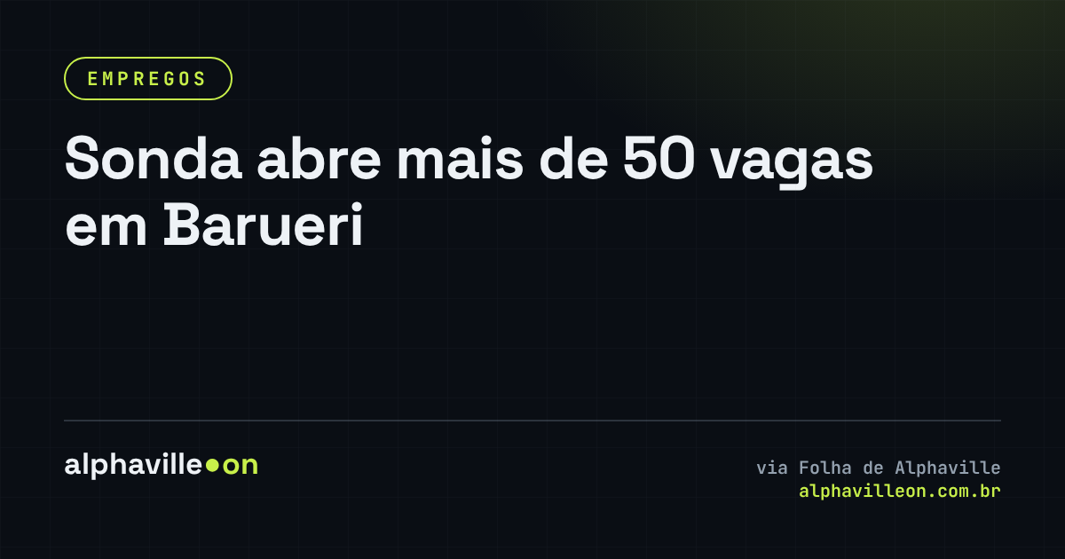 Sonda abre mais de 50 vagas em Barueri