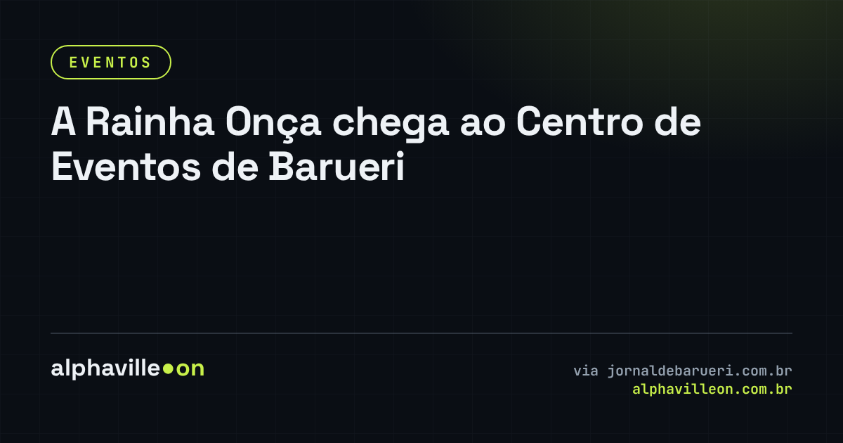 A Rainha Onça chega ao Centro de Eventos de Barueri