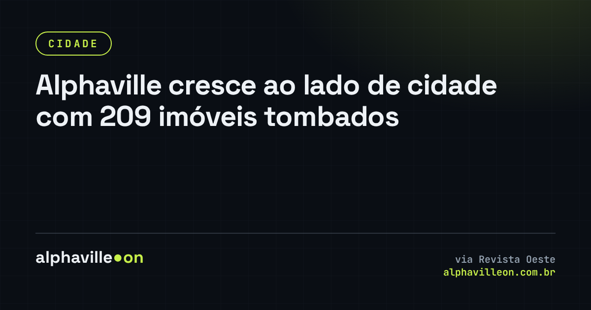 Alphaville cresce ao lado de cidade com 209 imóveis tombados