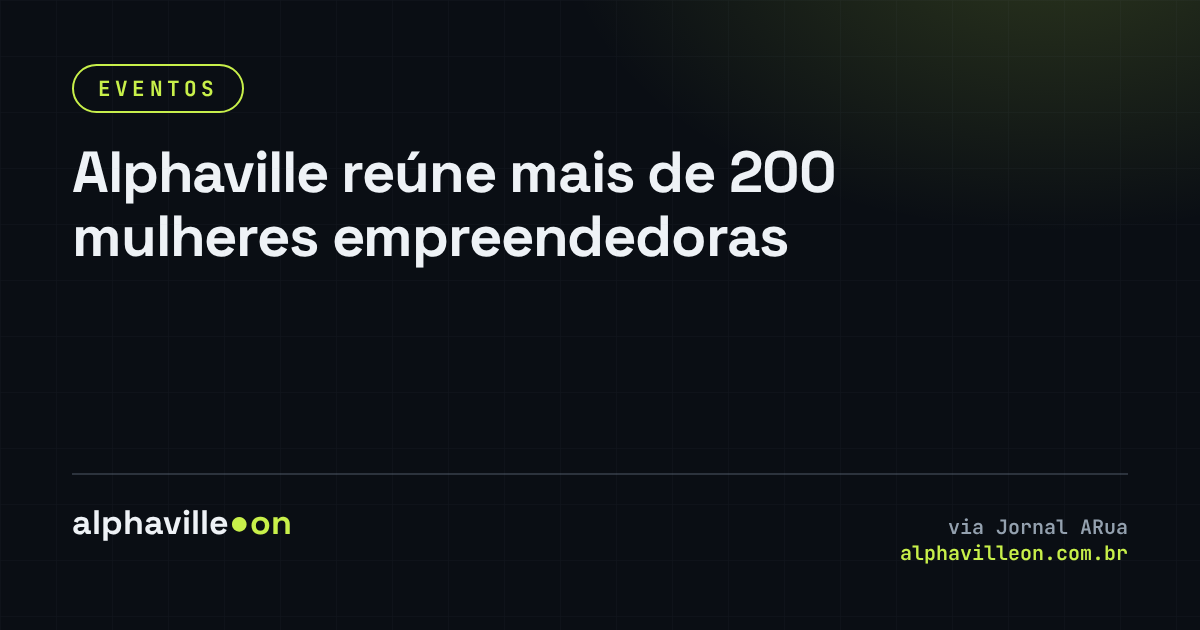 Alphaville reúne mais de 200 mulheres empreendedoras
