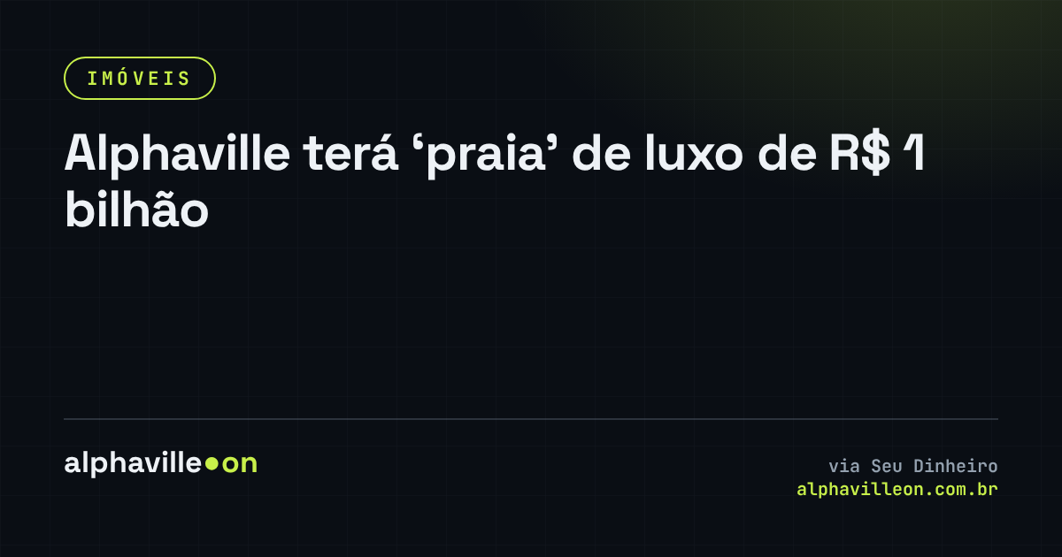 Alphaville terá ‘praia’ de luxo de R$ 1 bilhão