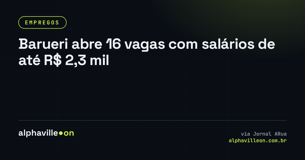 Barueri abre 16 vagas com salários de até R$ 2,3 mil