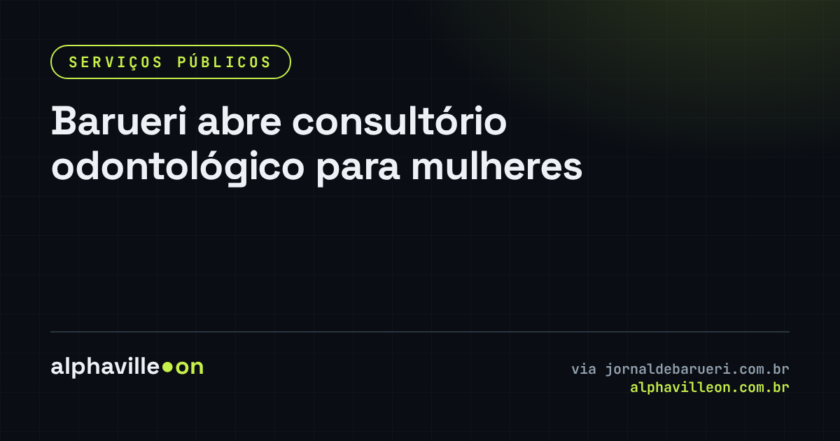 Barueri abre consultório odontológico para mulheres