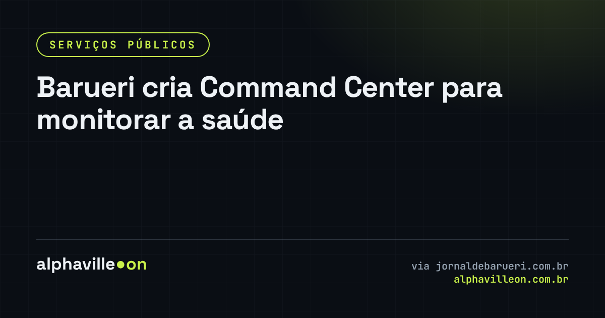Barueri cria Command Center para monitorar a saúde