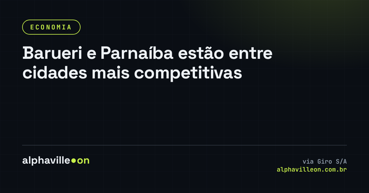 Barueri e Parnaíba estão entre cidades mais competitivas