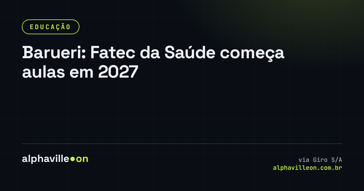 Barueri: Fatec da Saúde começa aulas em 2027