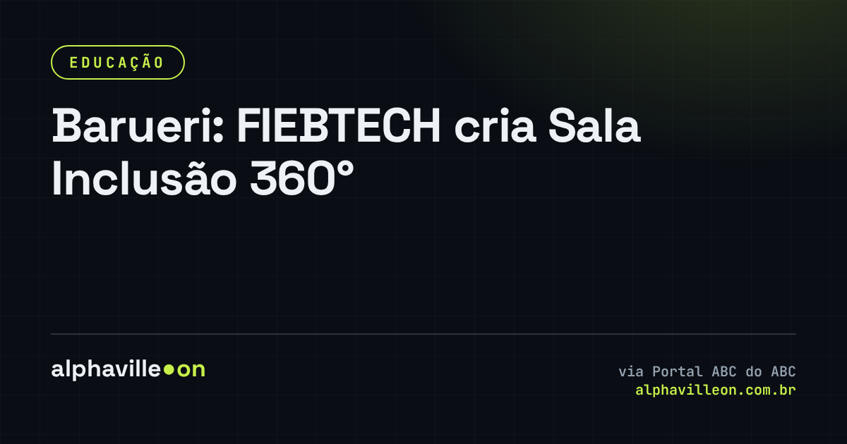 Barueri: FIEBTECH cria Sala Inclusão 360°