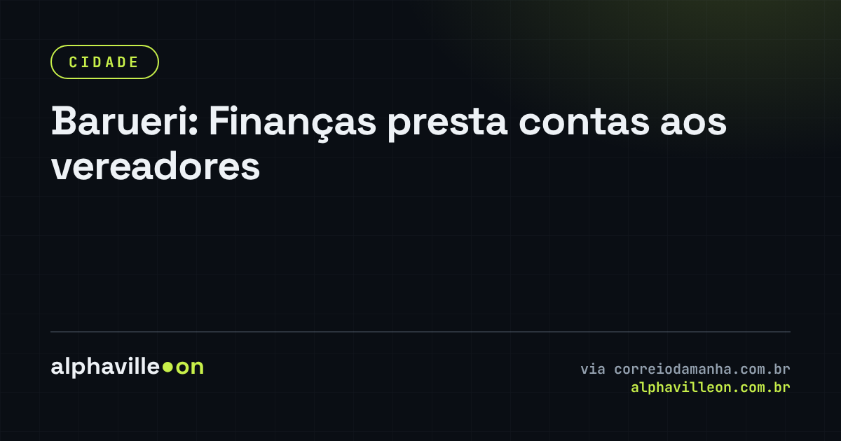 Barueri: Finanças presta contas aos vereadores