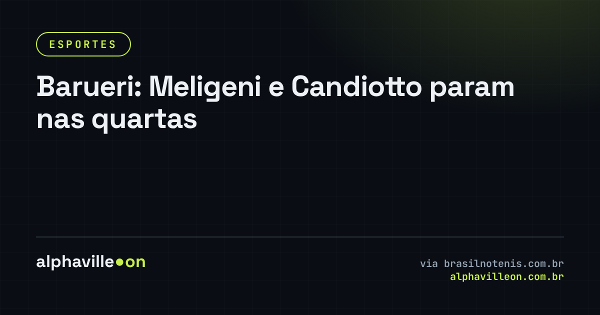 Barueri: Meligeni e Candiotto param nas quartas