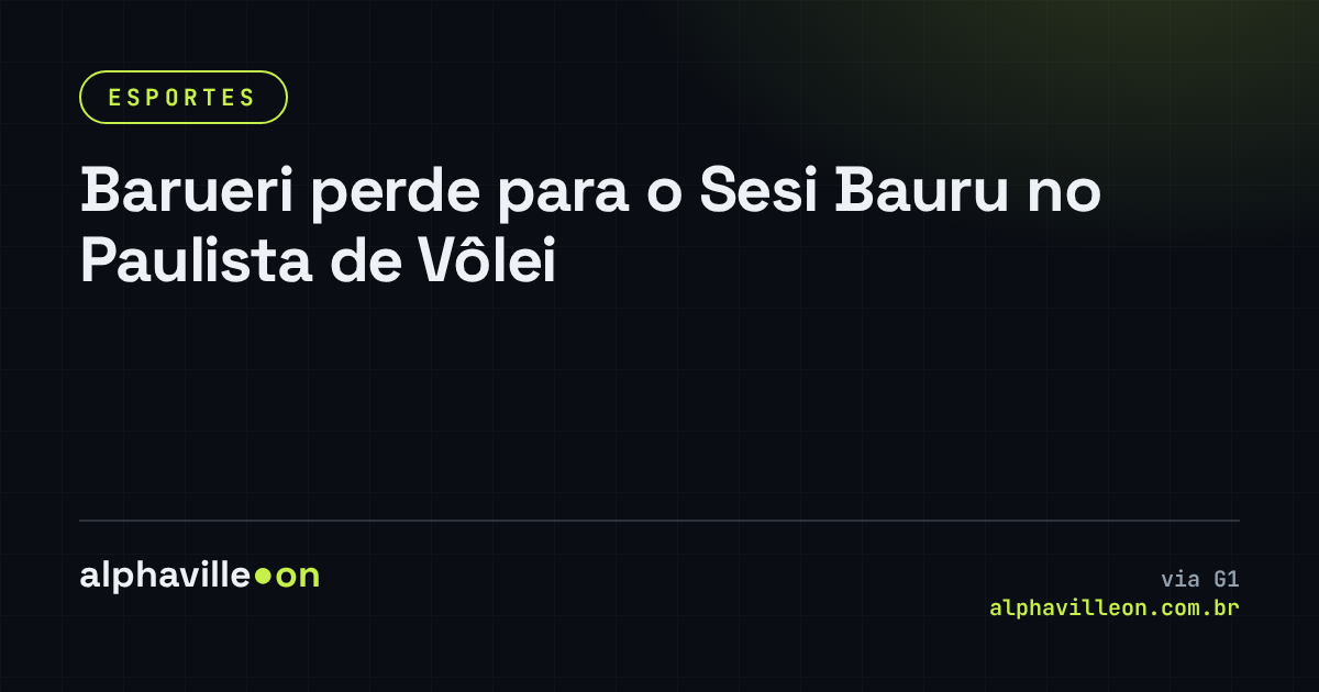 Barueri perde para o Sesi Bauru no Paulista de Vôlei