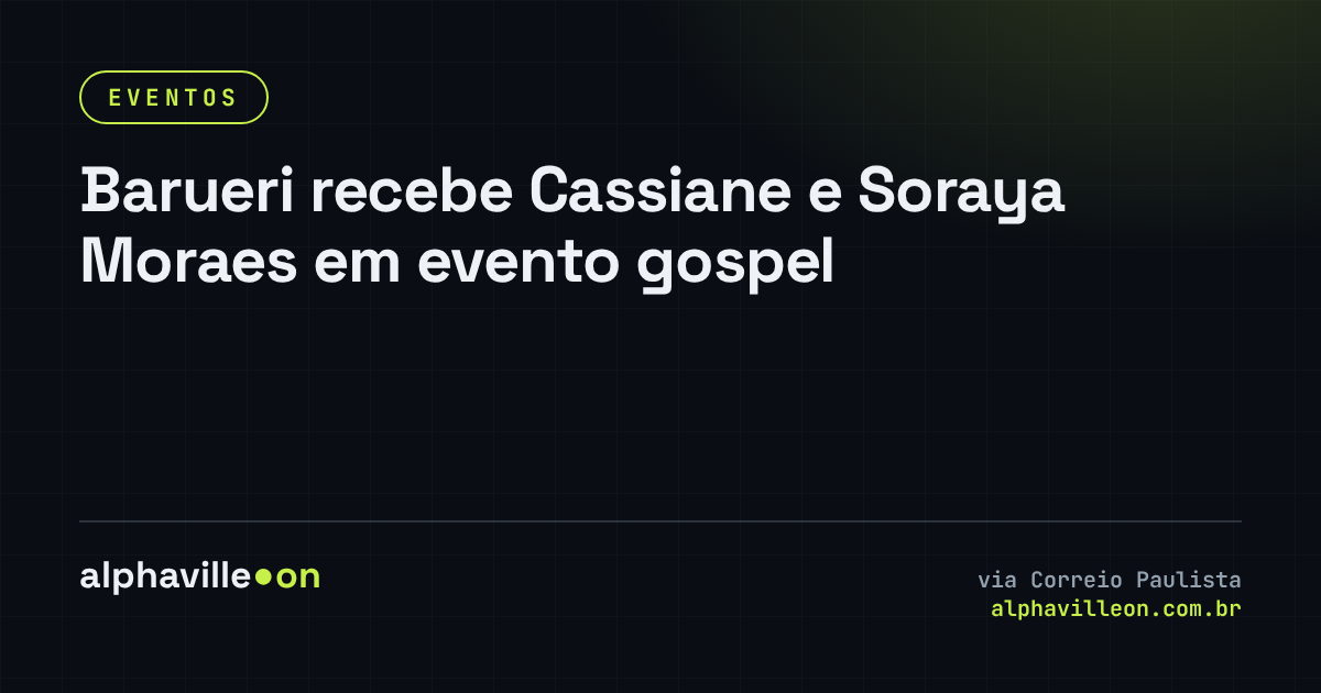 Barueri recebe Cassiane e Soraya Moraes em evento gospel