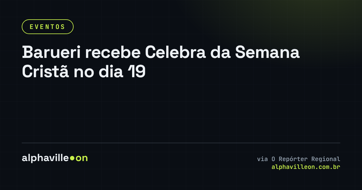 Barueri recebe Celebra da Semana Cristã no dia 19
