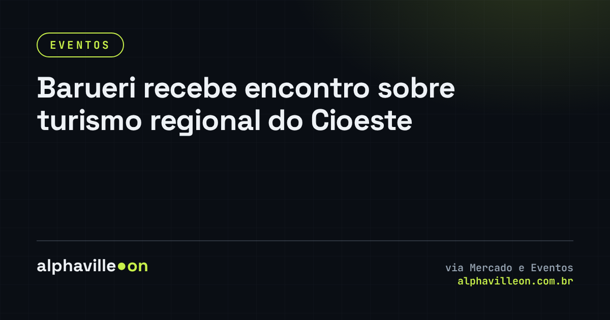 Barueri recebe encontro sobre turismo regional do Cioeste