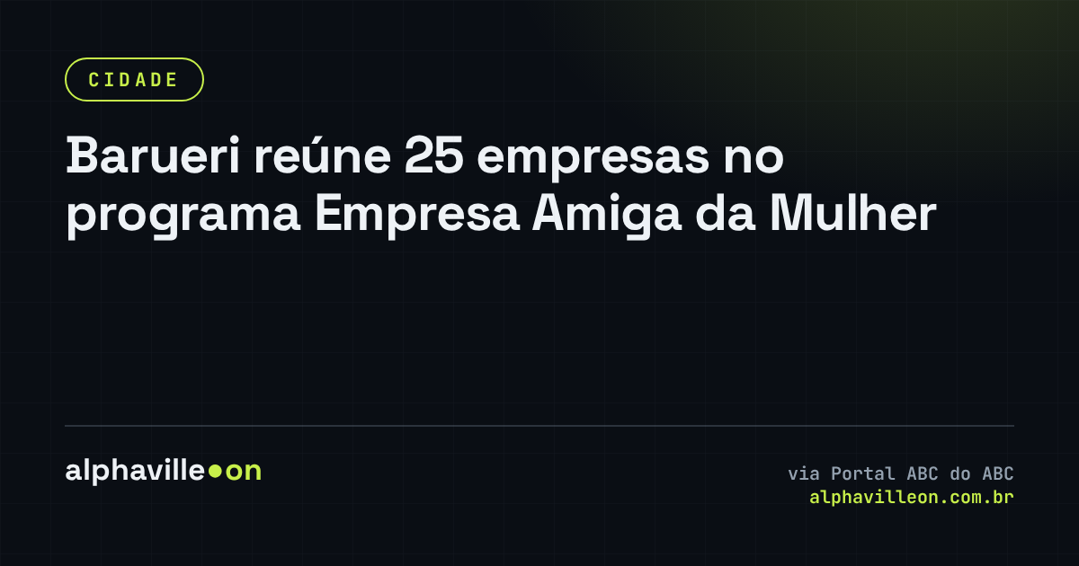 Barueri reúne 25 empresas no programa Empresa Amiga da Mulher