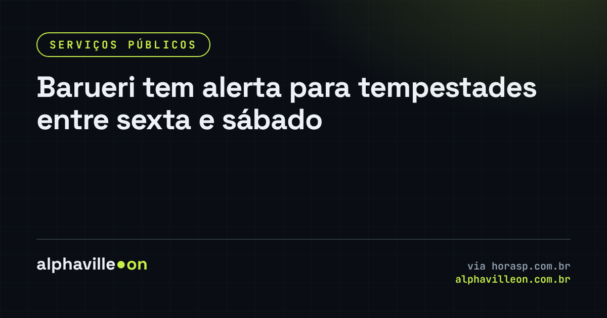 Barueri tem alerta para tempestades entre sexta e sábado
