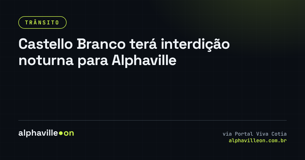 Castello Branco terá interdição noturna para Alphaville