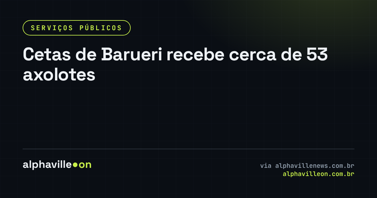 Cetas de Barueri recebe cerca de 53 axolotes