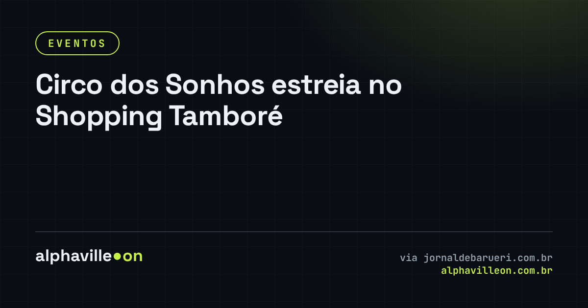Circo dos Sonhos estreia no Shopping Tamboré