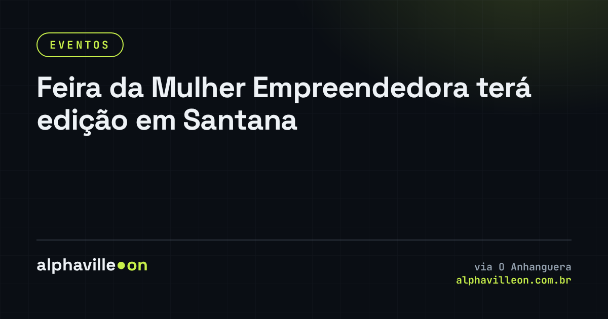 Feira da Mulher Empreendedora terá edição em Santana