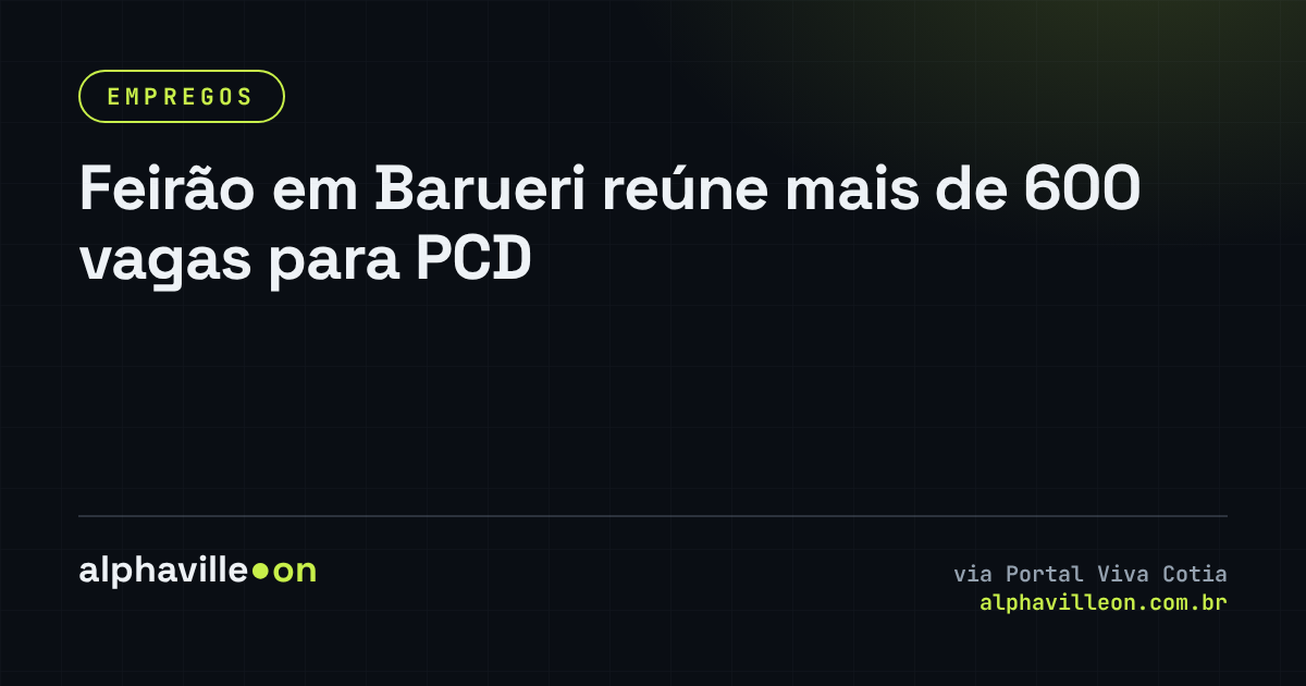 Feirão em Barueri reúne mais de 600 vagas para PCD
