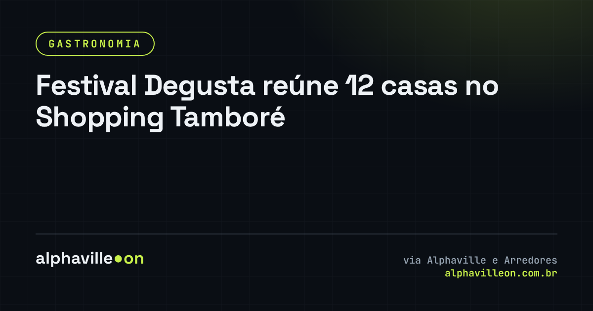 Festival Degusta reúne 12 casas no Shopping Tamboré